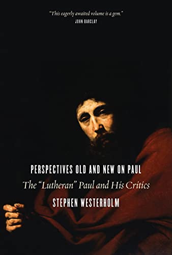 Perspectives Old and New on Paul: The Lutheran Paul and His Critics von William B. Eerdmans Publishing Company