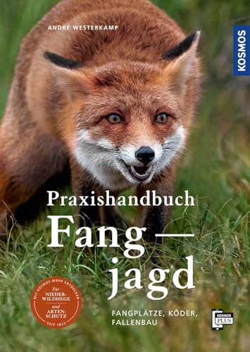 Praxishandbuch Fangjagd: Fangplätze, Köder, Fallenbau von KOSMOS