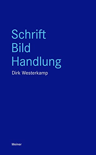 Schrift, Bild, Handlung (Blaue Reihe) von Meiner Felix Verlag GmbH