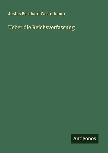 Ueber die Reichsverfassung von Antigonos Verlag