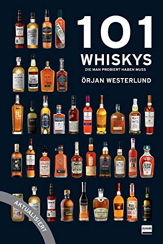 101 Whiskys, aktualisierte Neuauflage: Der Leitfaden für Whiskykenner und solche, die es werden wollen, das besondere Geschenk für Whisky-Liebhaber von ULLMANN MEDIEN