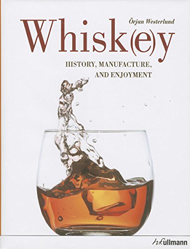 Whiskey: History, Manufacture, and Enjoyment