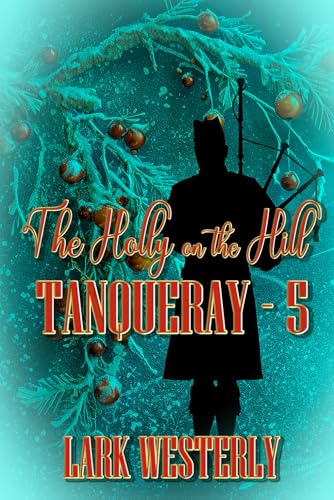 The Holly on the Hill (Tanqueray, Band 5) von Extasy Books Inc