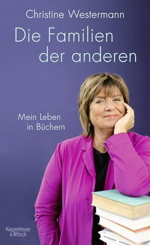 Die Familien der anderen: Mein Leben in Büchern von Kiepenheuer&Witsch