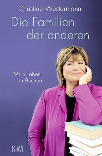 Die Familien der anderen: Mein Leben in Büchern von KiWi-Taschenbuch