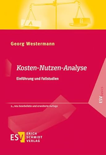 Kosten-Nutzen-Analyse: Einführung und Fallstudien: Einfhrung und Fallstudien (ESVbasics) von Schmidt, Erich Verlag