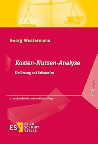 Kosten-Nutzen-Analyse: Einführung und Fallstudien: Einfhrung und Fallstudien (ESVbasics) von Schmidt, Erich Verlag