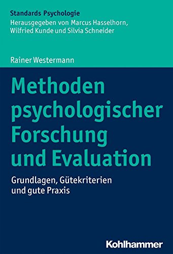 Methoden psychologischer Forschung und Evaluation: Grundlagen, Gütekriterien und Anwendungen (Kohlhammer Standards Psychologie)