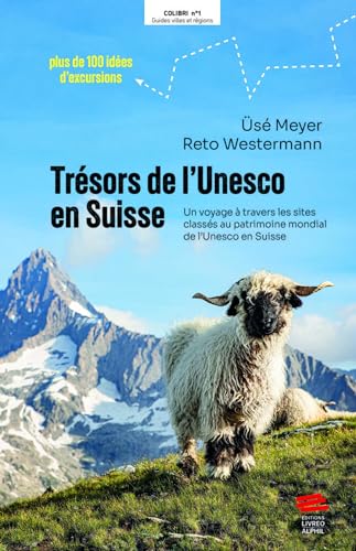 Trésors de l'Unesco en Suisse: Un voyage à travers les biens du patrimoine mondial de l'Unesco en Suisse von LIVREO ALPHIL