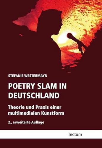 Poetry Slam in Deutschland: Theorie und Praxis einer multimedialen Kunstform
