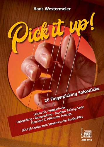 Pick it up! 20 Fingerpicking Solostücke. Leicht bis mittelschwer. Folkpicking - Bluespicking - Modern Picking Style. Standard & Alternate Tunings. Mit QR-Codes zum Streamen der Audio-Files