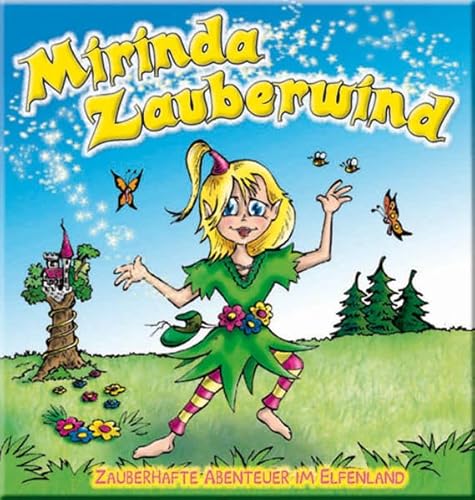 Mirinda Zauberwind: Zauberhafte Abenteuer im Elfenland