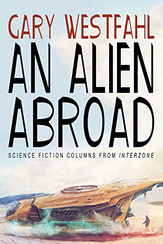 An Alien Abroad: Science Fiction Columns from Interzone von Wildside Press