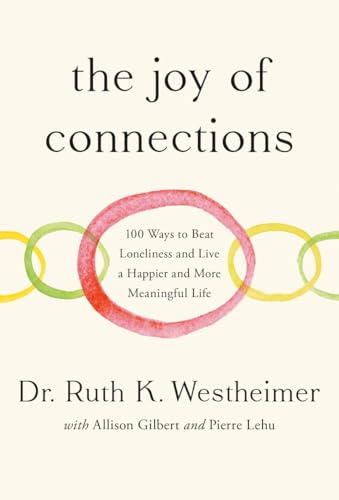 The Joy of Connections: 100 Ways to Beat Loneliness and Live a Happier and More Meaningful Life The Joy of Connections: 100 Ways to Beat Loneliness and Live a Happier and More Meaningful Life von Rodale Books