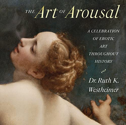 The Art of Arousal: A Celebration of Erotic Art Throughout History von Abbeville Press Inc.,U.S.