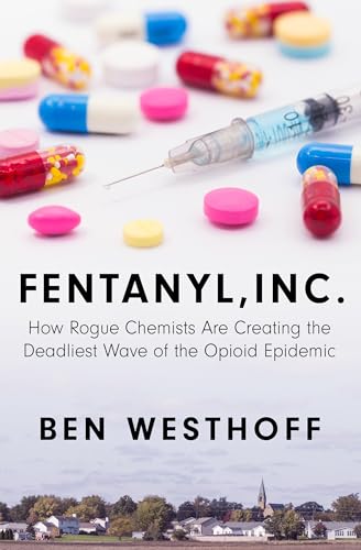 Fentanyl, Inc.: How Rogue Chemists Are Creating the Deadliest Wave of the Opioid Epidemic (Thorndike Press Large Print Nonfiction) von Thorndike Press Large Print