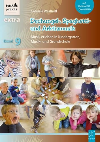 Dschungel-, Spaghetti- und Arktismusik: Musik erleben in Kindergarten, Musik- und Grundschule von Fidula Verlag (Nova MD)