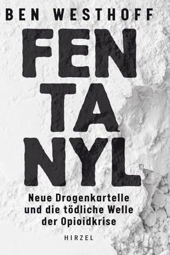 Fentanyl: Neue Drogenkartelle und die tödliche Welle der Opioidkise: Neue Drogenkartelle und die tödliche Welle der Opioidkrise Fentanyl: Neue Drogenkartelle und die tödliche Welle der Opioidkise: Neue Drogenkartelle und die tödliche Welle der Opioidkrise