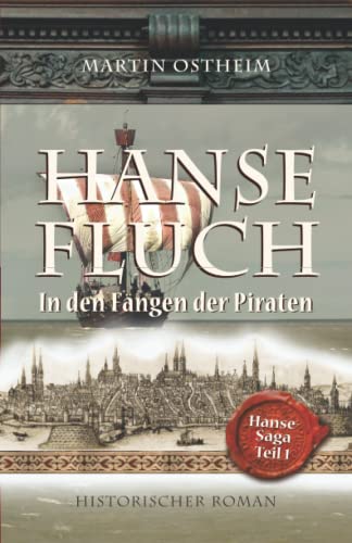 Hansefluch: In den Fängen der Piraten (Hanse-Saga, Band 1) von Independently Published
