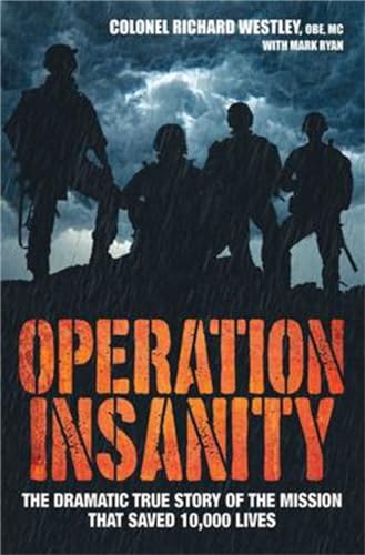 Operation Insanity: The Dramatic True Story of the Mission That Saved Ten Thousand Lives: The Dramatic True Story of the Mission That Saved 10,000 Lives