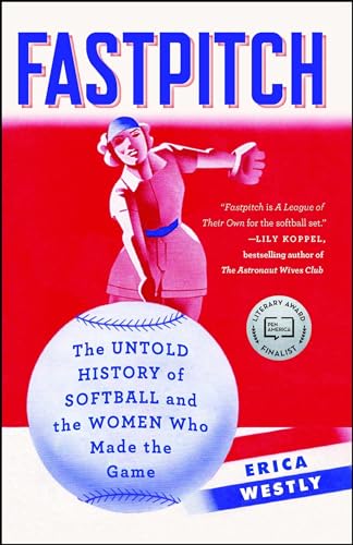 Fastpitch: The Untold History of Softball and the Women Who Made the Game von Touchstone