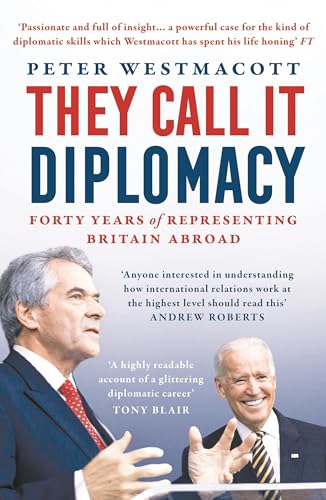 They Call It Diplomacy: Forty Years of Representing Britain Abroad