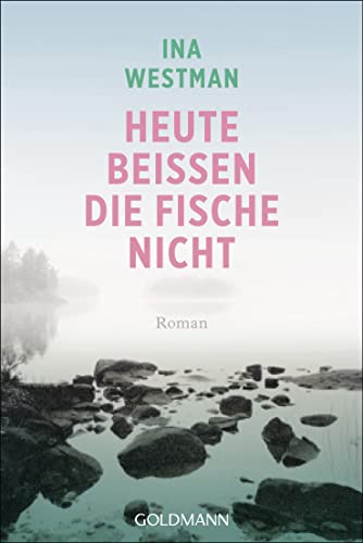 Heute beißen die Fische nicht: Roman von Goldmann Verlag