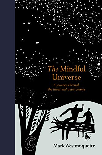 The Mindful Universe: A Journey Through the Inner and Outer Cosmos (Mindfulness series)