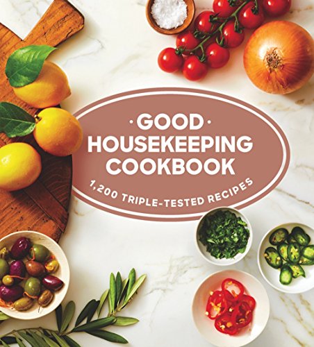 Good Housekeeping Cookbook: 1,200 Triple-Tested Recipes (American Language)