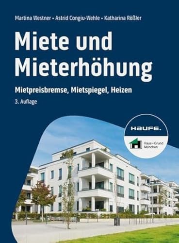 Miete und Mieterhöhung: Mietpreisbremse, Mietspiegel, Heizen (Haufe Fachbuch) von Haufe