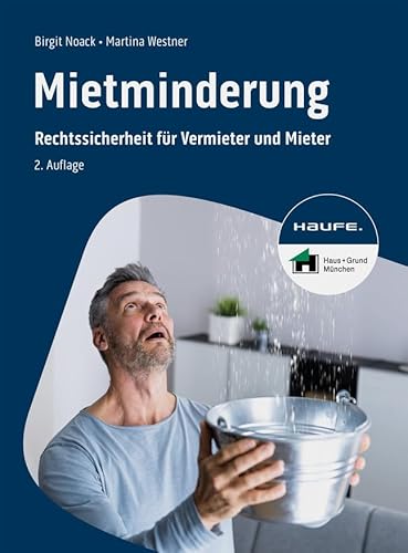 Mietminderung: Rechtssicherheit für Vermieter und Mieter. Inklusive Mietminderungsliste, Checklisten und Musterbriefe als Download sowie Tipps zu den ... Schimmel und Feuchtigkeit (Haufe Fachbuch) von Haufe