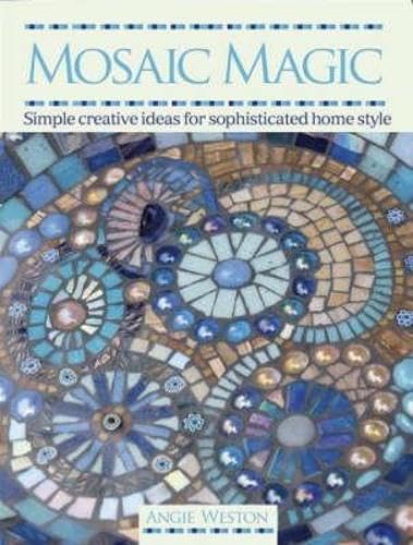 Mosaic Magic: Simple Creative Ideas for Sophisticated Home Style von David & Charles