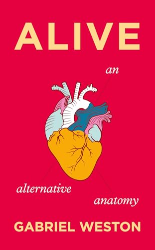 Alive: An Alternative Anatomy von Jonathan Cape