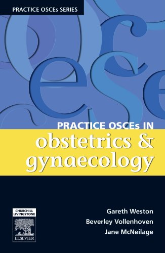 Practice OSCEs in Obstetrics & Gynaecology: A Guide for the Medical Student and MRANZCOG Exams von Churchill Livingstone