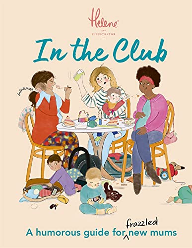 In The Club: A Humorous Guide for Frazzled New Mums von Studio Press