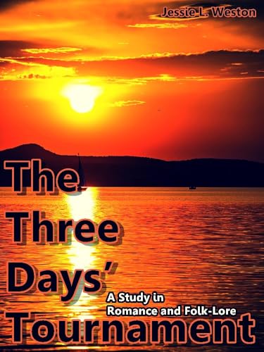 The Three Days' Tournament: A Study in Romance and Folk-Lore von Anson Street Press