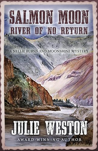 Salmon Moon: River of No Return (A Nellie Burns and Moonshine Mystery, Band 6) von Encircle Publications