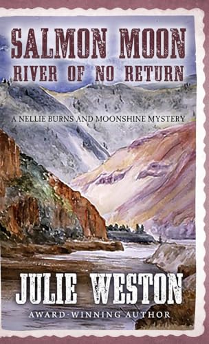 Salmon Moon: River of No Return (Nellie Burns and Moonshine Mystery, Band 6) von Encircle Publications, LLC
