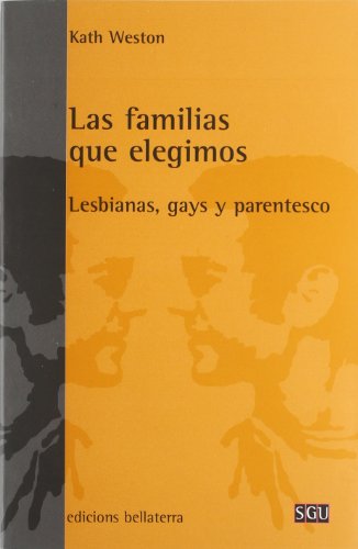 Las familias que elegimos : lesbianas, gays y parentesco