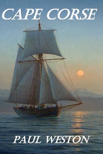 Cape Corse (Paul Weston Historical Maritime and Naval Fiction, Band 3) von Independently published