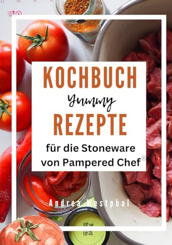 Kochbuch: Rezepte für die Stoneware von Pampered Chef von Independently published