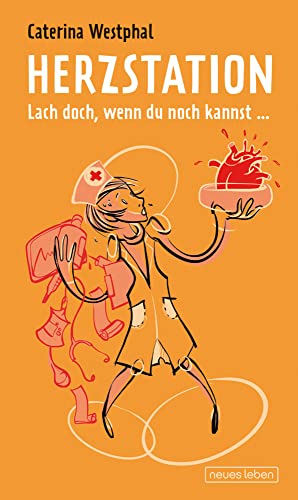 Herzstation: Lach doch, wenn du noch kannst ... Herzstation: Lach doch, wenn du noch kannst ... von Neues Leben, Verlag