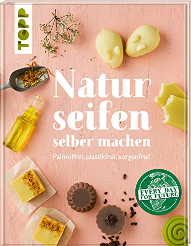 Naturseifen selber machen: Palmölfrei, plastikfrei, sorgenfrei! von TOPP