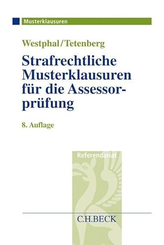 Strafrechtliche Musterklausuren für die Assessorprüfung (Musterklausuren: Referendariat)