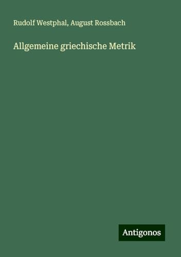 Allgemeine griechische Metrik von Antigonos Verlag