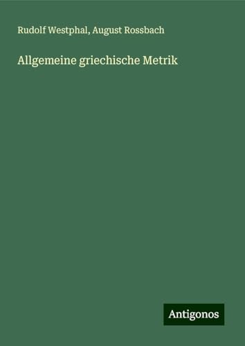 Allgemeine griechische Metrik von Antigonos Verlag