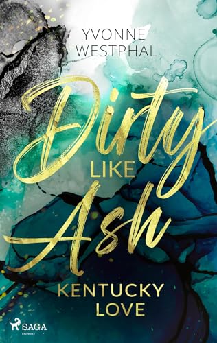 Dirty Like Ash - Kentucky Love: Spicy Romance für alle Fans des BookTok-Trends #SecondChance Dirty Like Ash - Kentucky Love: Spicy Romance für alle Fans des BookTok-Trends #SecondChance
