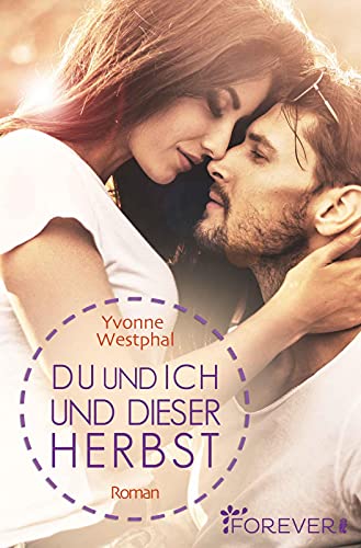 Du und ich und dieser Herbst: Roman