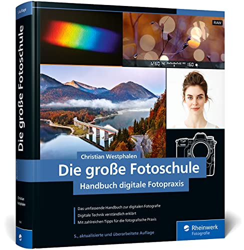 Die große Fotoschule: Das Handbuch zur digitalen Fotografie (neue Auflage 2023) von Rheinwerk Verlag GmbH