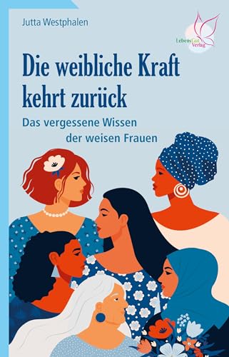 Die weibliche Kraft kehrt zurück: Das vergessene Wissen der weisen Frauen